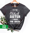 I'm The Oldest Sister, I Make The Rules, Sister Gift, Digital Files, Png Sublimation