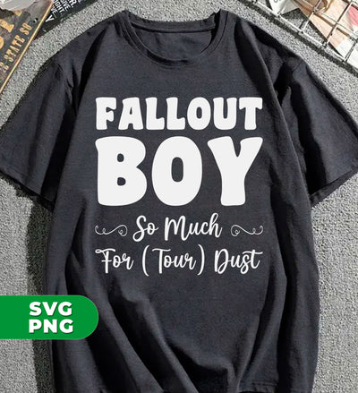 Fallout Boy, So Much For Tour Dust, Boy Gift, Fallout Gift, Digital Files, Png Sublimation