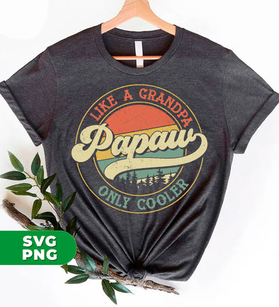 Like A Grandpa Papaw, Only Cooler, Retro Cool Grandpa, Digital Files, Png Sublimation