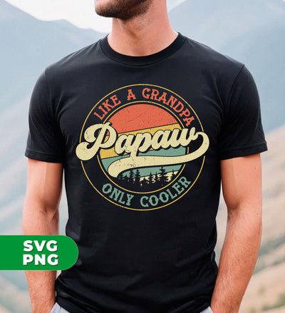 Like A Grandpa Papaw, Only Cooler, Retro Cool Grandpa, Digital Files, Png Sublimation