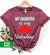 My Daughter Is My Valentine, Heart Bundle, Daughter Lover, Digital Files, Png Sublimation