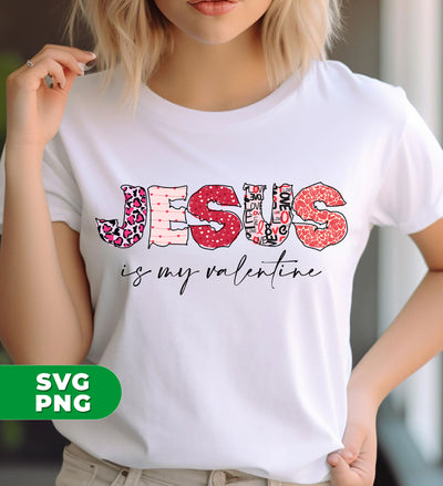 Jesus Is My Valentine, Valentine Pattern, Love Jesus, Digital Files, Png Sublimation