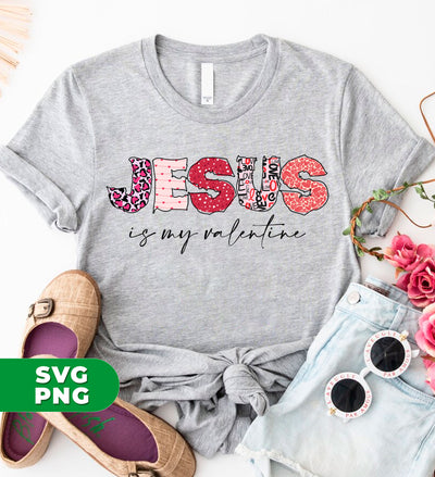 Jesus Is My Valentine, Valentine Pattern, Love Jesus, Digital Files, Png Sublimation