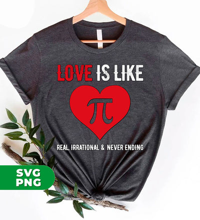 Love Is Like Pi Number, It's Real, Irrational And Never Ending, Digital Files, Png Sublimation