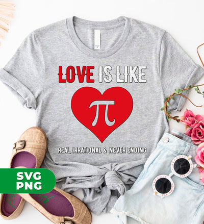 Love Is Like Pi Number, It's Real, Irrational And Never Ending, Digital Files, Png Sublimation