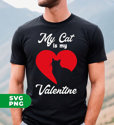 My Cat Is My Valentine, Cat Silhouette, Cat In Heart, Digital Files, Png Sublimation