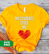 My Students Stole My Heart, Teacher Gift, Teacher Valentine, Digital Files, Png Sublimation