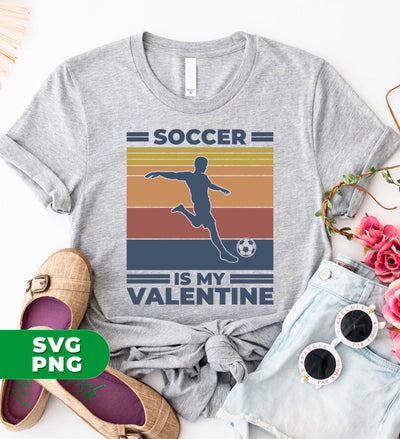 Soccer Is My Valentine, Retro Football, Retro Valentine, Digital Files, Png Sublimation