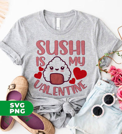 Sushi Is My Valentine, Love Sushi, Cute Sushi, Sushi Valentine, Digital Files, Png Sublimation