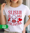 Sushi Is My Valentine, Love Sushi, Cute Sushi, Sushi Valentine, Digital Files, Png Sublimation