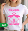 Flamingo Is My Valentine, Flamingo Couple, Cute Valentine, Digital Files, Png Sublimation