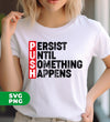 Push, Persist Until Something Happens, Push Persist, Digital Files, Png Sublimation