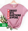 Push, Persist Until Something Happens, Push Persist, Digital Files, Png Sublimation