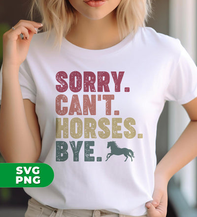 Sorry Can't Horses Bye, Please Slow Down, Retro Can't Horse, Digital Files, Png Sublimation