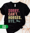 Sorry Can't Horses Bye, Please Slow Down, Retro Can't Horse, Digital Files, Png Sublimation