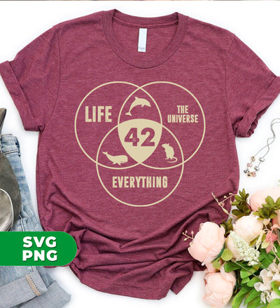 42 Is Everything, The Meaning Of Life, Life The Universe And Everything, Digital Files, Png Sublimation