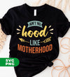 Ain't No Hood Like Motherhood, Motherhood, Mother Gift, Digital Files, Png Sublimation