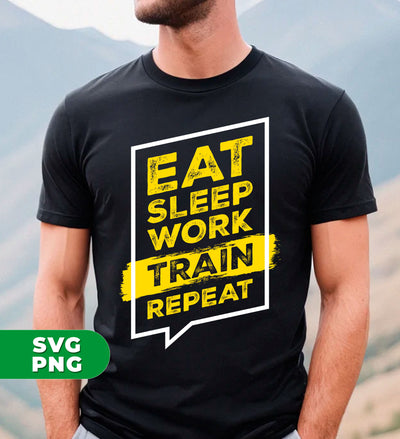 Eat Sleep Work Train Repeat, Trainee Lover, Training Gift, Digital Files, Png Sublimation