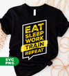 Eat Sleep Work Train Repeat, Trainee Lover, Training Gift, Digital Files, Png Sublimation