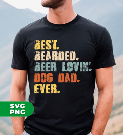 Best Bearded, Beer Loving, Dog Dad Ever, Retro Father Gift, Digital Files, Png Sublimation