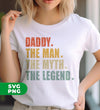 Daddy, The Man, The Myth, The Legend, Retro The Legend, Digital Files, Png Sublimation