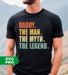 Daddy, The Man, The Myth, The Legend, Retro The Legend, Digital Files, Png Sublimation