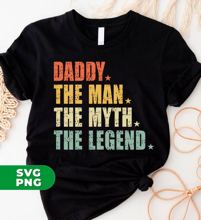 Daddy, The Man, The Myth, The Legend, Retro The Legend, Digital Files, Png Sublimation