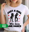 Just A Girl Who Loves Line Dance, I Love Dance, Dacing Lover, Digital Files, Png Sublimation