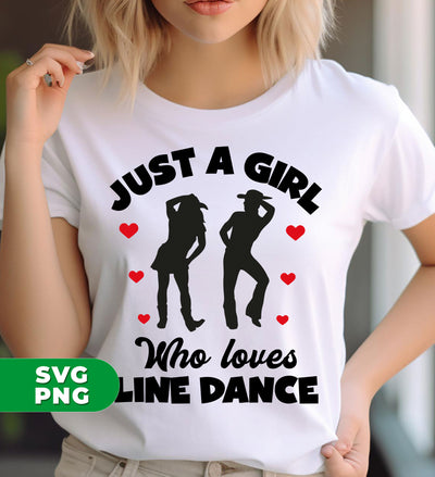 Just A Girl Who Loves Line Dance, I Love Dance, Dacing Lover, Digital Files, Png Sublimation