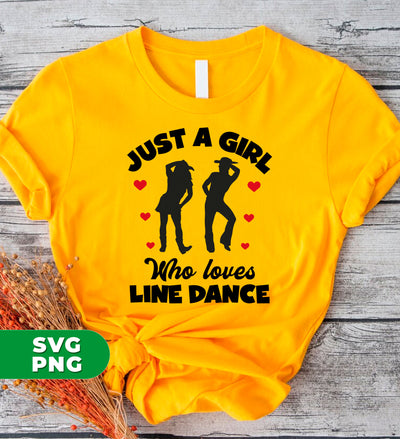 Just A Girl Who Loves Line Dance, I Love Dance, Dacing Lover, Digital Files, Png Sublimation