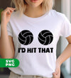 I'd Hit That, Volleyball Lover, Love Volleyball, Hit Your Balls, Digital Files, Png Sublimation