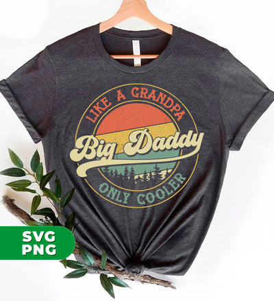 Big Daddy Like A Grandpa Only Cooler, Father's Day, Retro Big Daddy, Digital Files, Png Sublimation