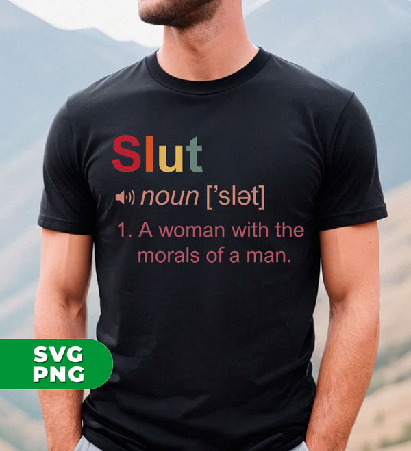 Slut Meaning A Woman With The Morals Of A Man Digital Files Png Sub slut-meaning-a-woman-with-the-morals-of-a-man-digital-files-png-sub