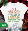 I'm A Magician My Level Of Sarcasm, Depends On Your Level Of Stupidity, Digital Files, Png Sublimation