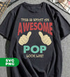 This Is What An Awesome Pop Look Like, Love Pop, Digital Files, Png Sublimation