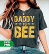 Daddy To Bee, Love Bee, Bee Lover, Bee Silhouette, Digital Files, Png Sublimation