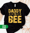 Daddy To Bee, Love Bee, Bee Lover, Bee Silhouette, Digital Files, Png Sublimation