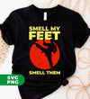 Smell My Feet, Smell Them, Give Up, I Win, Karate Lover, Digital Files, Png Sublimation