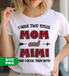 I Have Two Titles, Mom And Mimi, And I Rock Them Both, Digital Files, Png Sublimation