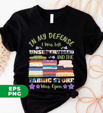 This digital sublimation design features the humorous phrase "In My Defense, I Was Left and the Fabric Store Was Open." Perfect for any avid sewer or crafter, this design is available in high-quality PNG format. Show off your love for creating with this unique design.