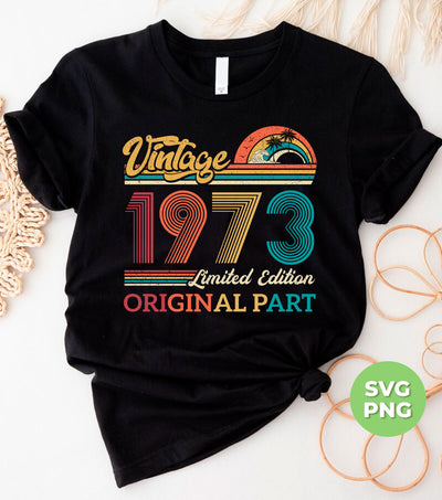 Vintage 1973 Gift, Original Part, 1973 Vintage, Love 1973, Birthday 1973, Limited Edition, Digital Files, Png Sublimation