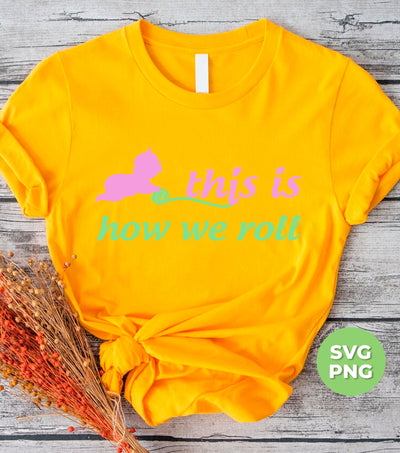 This Is How We Roll, How Baby Roll, Baby Rolling, Digital Files, Png Sublimation