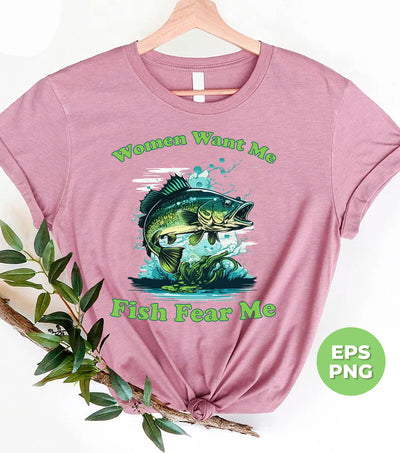 Women Want Me, Fish Fear Me, Green Fish, Love Fishing, Digital Files, Png Sublimation