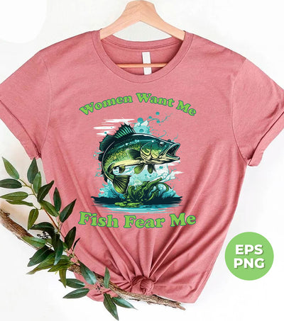 Women Want Me, Fish Fear Me, Green Fish, Love Fishing, Digital Files, Png Sublimation