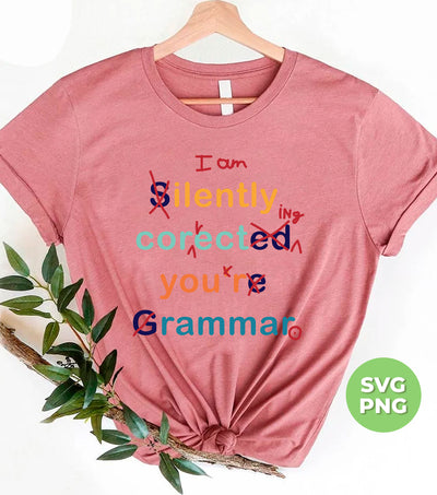 I Am Silently Correcting Your Gramma, Teacher Gift, Digital Files, Png Sublimation