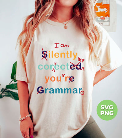 I Am Silently Correcting Your Gramma, Teacher Gift, Digital Files, Png Sublimation