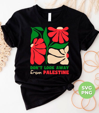 Don't Look Away From Palestine, Love Palestine, Fight For Them, Digital Files, Png Sublimation