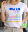 I Only Use Sarcasm Periodically, Periodic Table, Organic Chemistry, Science Majors Nerd, Digital Files, Png Sublimation