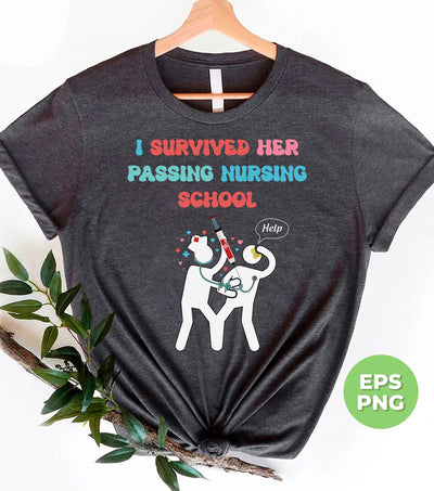 I Survived Her Passing Nursing School, Graduated Nurse, Emergency Worker, Digital Files, Png Sublimation