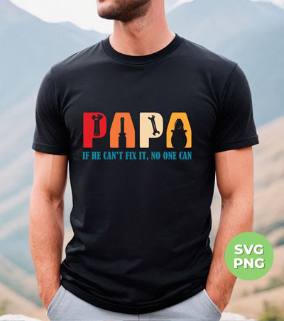 Papa If He Can't Fix It, No One Can, Retro Gift For Dad, Digital Files, Png Sublimation